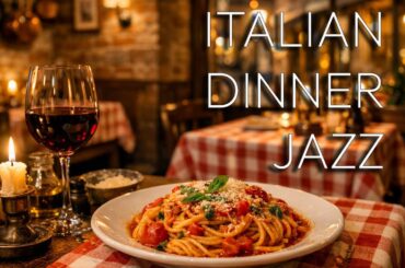 Cozy Italian Restaurant Ambience 🍷 Dinner Jazz Music & Sounds | Background for Cooking & Eating