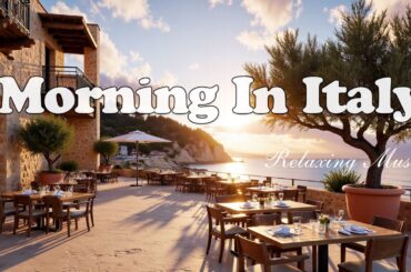 🎶 Italian Music & Mediterranean Dreams 🌞 Relaxing Music with Ocean Sounds & Dreamy Seaside Views 🏝️🎶