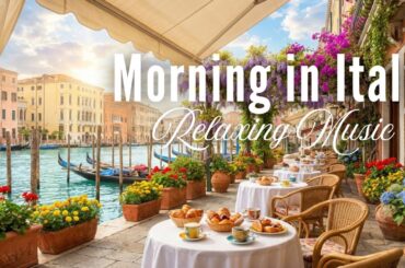 Relaxing Mediterranean Music for Morning Serenity in Italy ☀️ Calm Italian Vibes