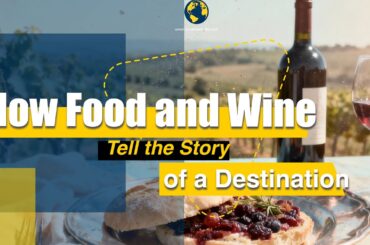 How Food and Wine Tell the Story of a Destination