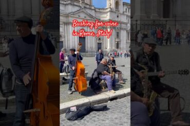 Busking for wine in Rome, Italy!