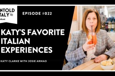 Katy’s favorite experiences to enjoy in Italy | Untold Italy travel podcast Ep 22