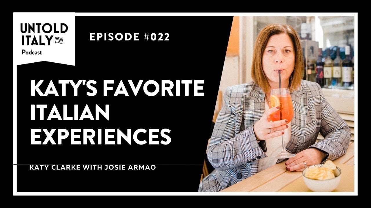 Katy’s favorite experiences to enjoy in Italy | Untold Italy travel podcast Ep 22 Katy’s favorite experiences to enjoy in Italy | Untold Italy travel podcast Ep 22