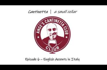 Ange's Cantinetta Club | Episode 6: English Accents in Italy