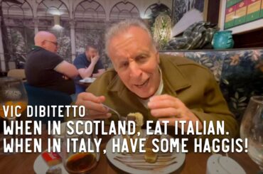 When in Scotland, eat Italian. When in Italy, have some haggis!