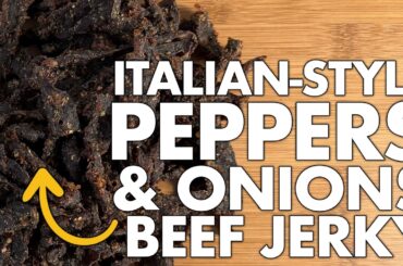 Italian Peppers & Onions Beef Jerky (Easy Homemade Jerky Recipe)