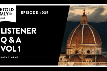 Listener Q & A Vol 1 | Untold Italy travel podcast Ep 39