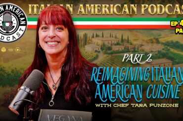Reimagining Italian American Cuisine with Chef Tara Punzone | IAP 404 PT. 2