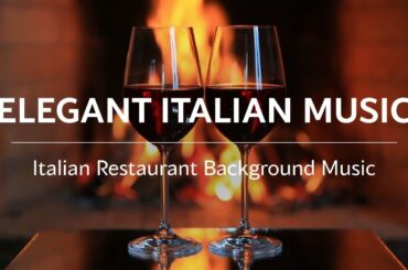 Elegant Italian Restaurant Music – Wine Bar & Dinner Atmosphere (6 Hours)