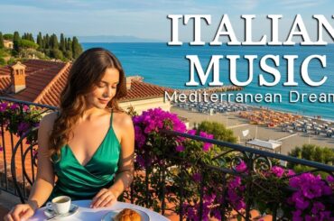 Calm Mediterranean Sounds | Italian Vibes