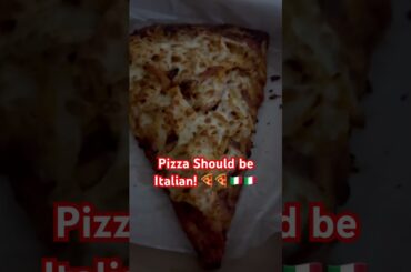 Pizza Should be Italian! 🍕🍕🇮🇹🇮🇹