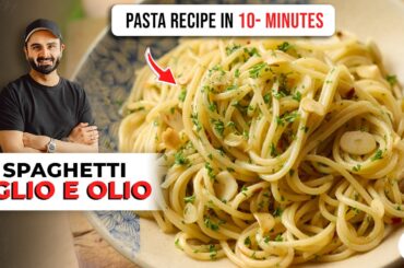 AGLIO E OLIO PASTA IN 10-MINUTES | Quick & Easy Italian Pasta Recipe | Chef Sanjyot Keer