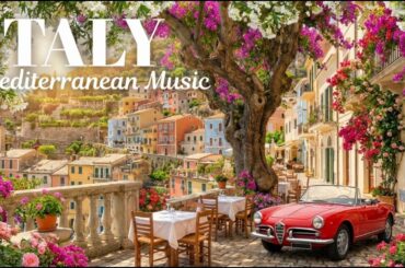 🎶 Italian Music & Mediterranean Vibes 🇮🇹 Scenic Italian Amalfi Coast and Lake Como Relaxation Music