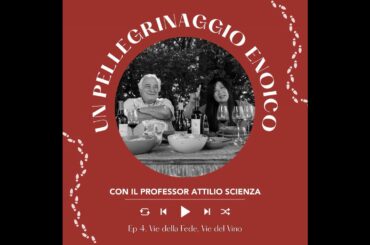 Ep. 2619 Ep. 4: Vie della fede, vie del vino | Pellegrinaggio Enoico con Attilio Scienza