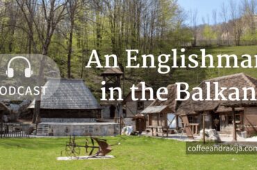 The Italians of Mahovljani | An Englishman in the Balkans Podcast
