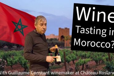 Wine Tasting in Morocco with Guillaume Constant at Château Roslane