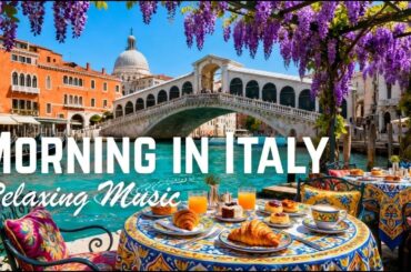 Italian Vibes & Mediterranean Music 🇮🇹 Dreamy Italian Romance & Serene Vibes