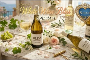 White Wine Bliss 🥂 8 Hours Beautiful Relaxing Music • Chill Evening Wine Playlist 2026