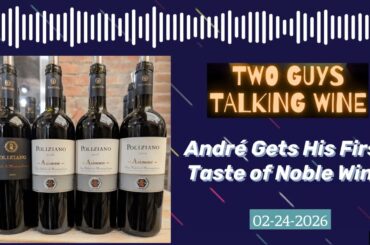 PODCAST: Andre Gets His First Taste of Noble Wine