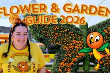 EPCOT Flower & Garden Festival 2026 Complete Guide 🍊🌸🌱| Disney World