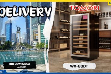 DELIVERY TOMORI LUXURIOUS WINE COOLER WX-80DT UNTUK IBU DEWI SISCA - JAKARTA