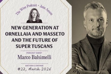 Ornellaia, Masseto and the future of Super Tuscans - Jane Anson The Wine Podcast E22