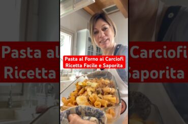 Pasta al Forno ai Carciofi Ricetta Facile e Saporita  #shorts #pasta #carciofi