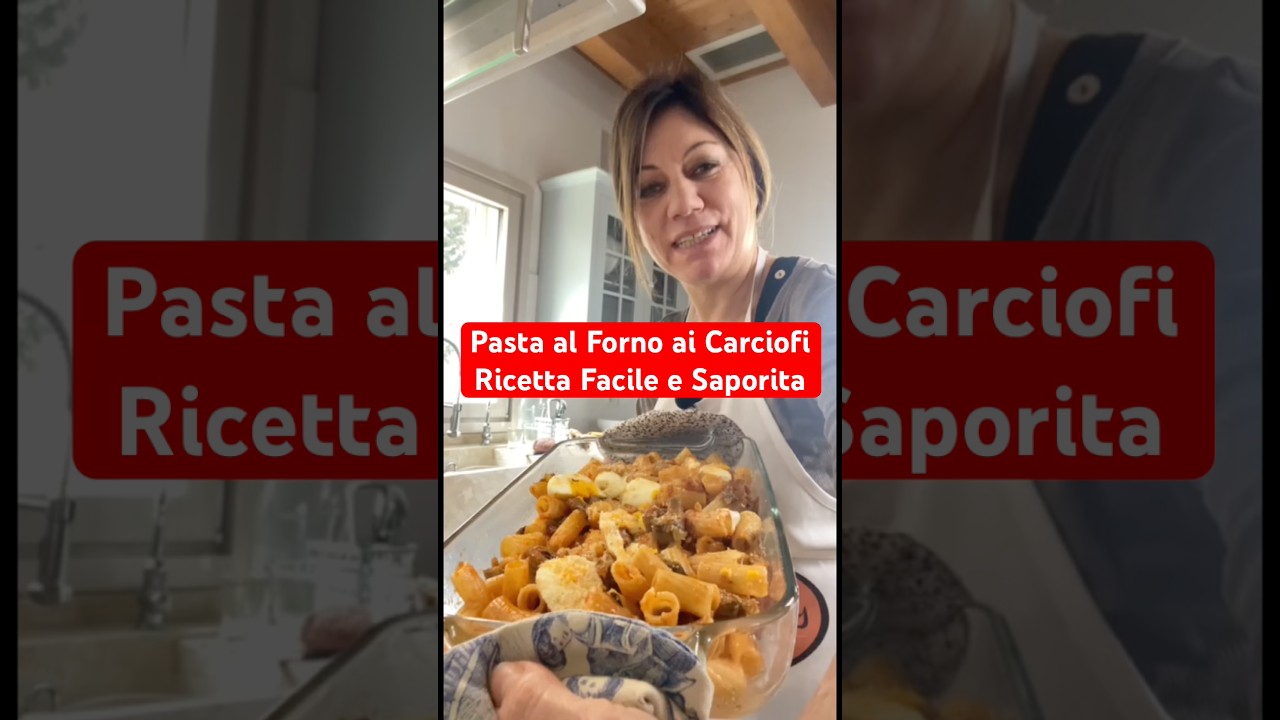 Pasta al Forno ai Carciofi Ricetta Facile e Saporita #shorts #pasta #carciofi Pasta al Forno ai Carciofi Ricetta Facile e Saporita #shorts #pasta #carciofi
