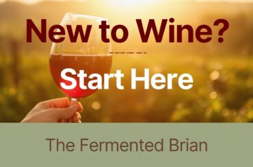 New to Wine? Start Here (Beginner’s Guide to Wine)