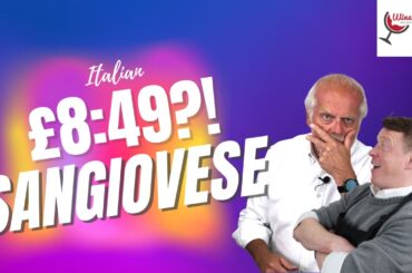 £8.49 Italian Sangiovese – Great Value or Too Simple? (Episode 551)