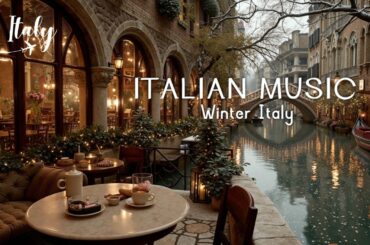 Italian Music for Romantic Winter Evenings | Relaxing Sounds & Perfect Italy Music in Coffee Shop