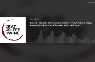 Ep 254 - Brunello di Montalcino Wine: Terroir, Clones & Aging Potential | Italian Wine Education wit