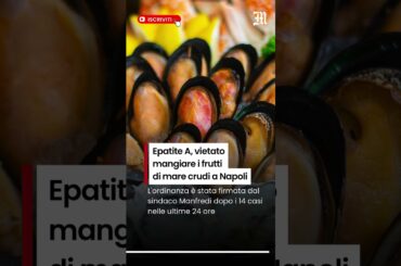 Epatite A, vietato mangiare i fruttidi mare crudi a Napoli