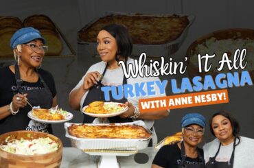 Whiskin' It All EP11 | Turkey Lasagna Done Right with Ann Nesby