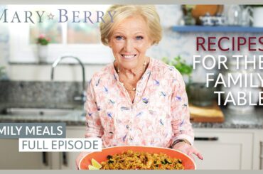 Mary Berry’s Home & Family Recipes | Cooking for the Ones You Love