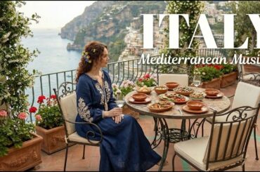 🇮🇹 Italian Vibes & Mediterranean Music 🌴 Tranquil Italian Atmosphere Amalfi Coast and Lake Como