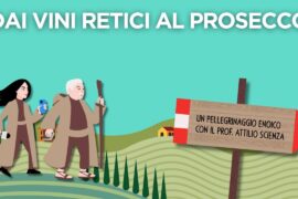 Pellegrinaggio Enoico con Attilio Scienza. Ep 9: Dai vini retici al Prosecco