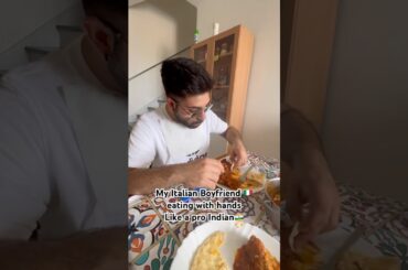 Italian Boyfriend eating Indian Food With Hands 🇮🇳🤌 like a pro #IndoItalianCouple