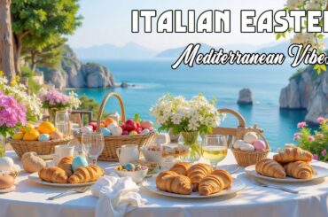 Magical Easter in Italy & Coastal Dreams 🎶 The Best 🇮🇹 Italian Music🎶 Italian Vibes Relaxation 4K