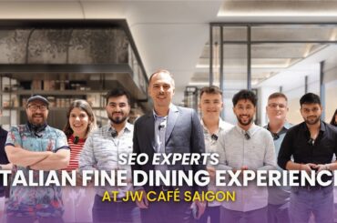 Italian Fine Dining Experience at JW Café in Saigon, Vietnam with SEO Experts