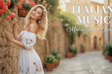 The Best 🇮🇹 Italian Music 🎶 Italian Vibes 🎶 2+ Hour Scenic Amalfi Coast & Lake Como Relaxation 4K