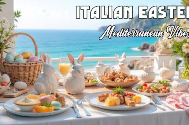 Magical Easter in Italy & Coastal Dreams 🎶 The Best 🇮🇹 Italian Music🎶 Italian Vibes Relaxation 4K