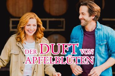 Rachelle Lefèvre in gefühlvoller ROMANZE: DER DUFT VON APFELBLÜTEN | Liebesfilm Drama
