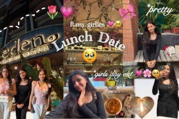 Lunch date with my girlies 💗🌷🥹🎀|Eden Botanical kitchen |Italian food 🥙🌯|aesthetic,girls day out….