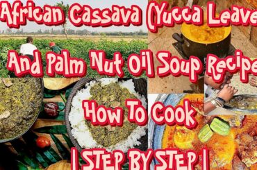 African Cassava Leaves & Palm Nut Soup Recipe | How To | You’ve Never Tasted African Food Like This
