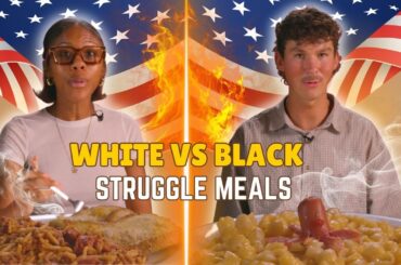 White vs Black: We Try Each Others Struggle Meals ⎸ Taste Wars