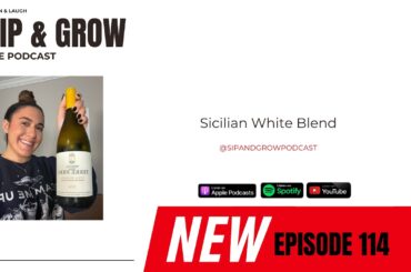 Sip & Grow the Podcast - Ep. 114 Sicilian White Blend