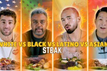White vs Black vs Latino vs Asian: We Try Each Other's Steak ⎹ Taste Wars