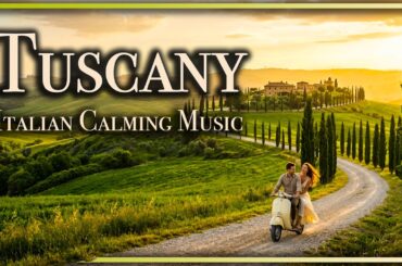 Tuscany Italy 4K 🇮🇹 Relaxing Italian Music, Scenic Landscapes, Calming Villages & Vineyards | 2Hours