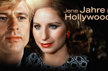 BARBRA STREISAND & ROBERT REDFORD in unvergesslicher Liebesgeschichte: JENE JAHRE IN HOLLYWOOD